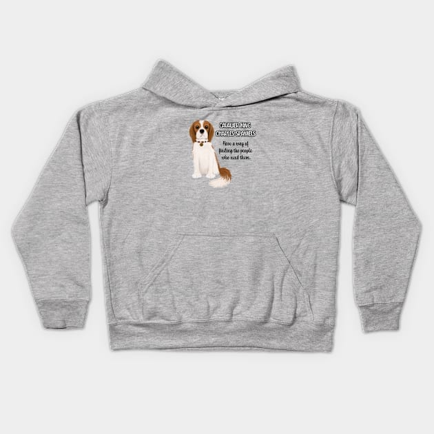 Cavaliers have a way of finding the people who need them. Blenheim Kids Hoodie by Cavalier Gifts